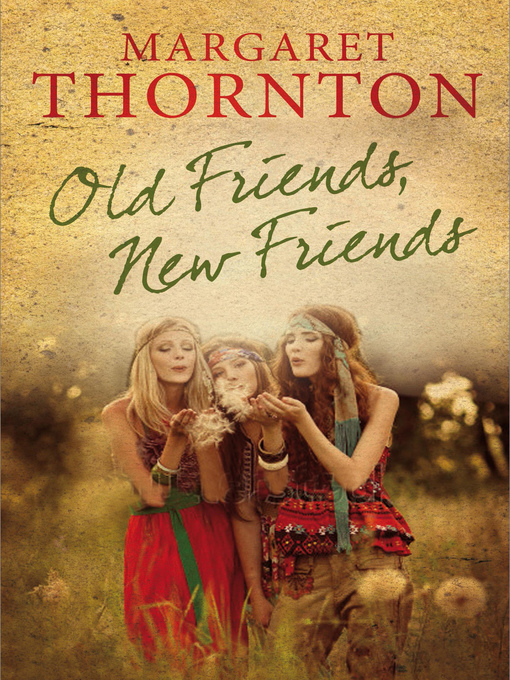 Title details for Old Friends, New Friends by Margaret Thornton - Wait list